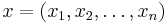 x = (x_1, x_2, \ldots, x_n) \,