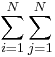  \sum_{i=1}^N \sum_{j=1}^N 