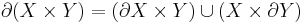 \partial(X \times Y)=(\partial X \times Y)\cup(X \times \partial Y)