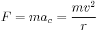 F = ma_c = \frac{m v^2}{r}