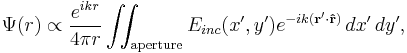 \Psi(r)\propto \frac{e^{ik r}}{4 \pi r} \int\!\!\!\int_\mathrm{aperture} E_{inc}(x',y') e^{-ik  ( \bold{r}' \cdot \bold{\hat{r}} ) } \, dx' \,dy',