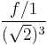  \frac{f/1}{(\sqrt{2})^3} 