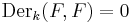 \operatorname{Der}_k(F, F) = 0