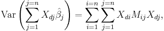 \text{Var}\left(\sum_{j=1}^{j=n} X_{dj}\hat\beta_j\right)= \sum_{i=1}^{i=n}\sum_{j=1}^{j=n}X_{di}M_{ij}X_{dj},