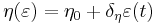  \eta(\varepsilon) = \eta_0 %2B \delta_\eta \varepsilon(t) 