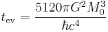 t_{\operatorname{ev}} = \frac{5120 \pi G^2 M_0^{3}}{\hbar c^4} \;