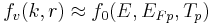 f_v(k,r)\approx f_0(E,E_{Fp},T_p)