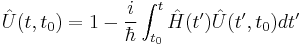 \hat{U}(t,t_0) = 1 - \frac{i}{\hbar}\int_{t_0}^t\hat{H}(t^\prime)\hat{U}(t^\prime,t_0)dt^\prime