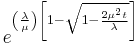 e^{\left(\frac{\lambda}{\mu}\right)\left[1-\sqrt{1-\frac{2\mu^2t}{\lambda}}\right]}