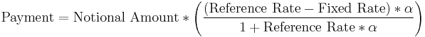 
\mbox{Payment} = \mbox{Notional Amount} * \left( \frac{(\mbox{Reference Rate}-\mbox{Fixed Rate}) * \alpha }{ 1 %2B \mbox{Reference Rate} * \alpha } \right)
