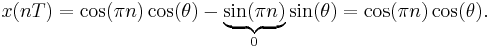 
\begin{align}
x(nT) &= \cos(\pi n)\cos(\theta ) - \underbrace{\sin(\pi n)}_{0}\sin(\theta ) = \cos(\pi n)\cos(\theta ).
\end{align}
