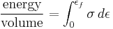  \frac \mbox{energy} \mbox{volume} = \int_{0}^{\epsilon_f} \sigma\, d\epsilon 