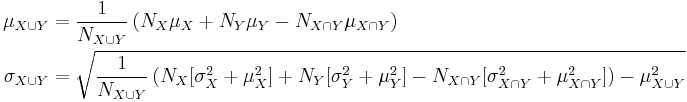 \begin{align}
    \mu_{X \cup Y} &= \frac{1}{N_{X \cup Y}}\left(N_X\mu_X %2B N_Y\mu_Y - N_{X \cap Y}\mu_{X \cap Y}\right)\\
 \sigma_{X \cup Y} &= \sqrt{\frac{1}{N_{X \cup Y}}\left(N_X[\sigma_X^2 %2B \mu _X^2] %2B N_Y[\sigma_Y^2 %2B \mu _Y^2] - N_{X \cap Y}[\sigma_{X \cap Y}^2 %2B \mu _{X \cap Y}^2]\right) - \mu_{X\cup Y}^2}
\end{align}