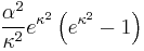 \frac{\alpha^2}{\kappa^2} e^{\kappa^2} \left( e^{\kappa^2} - 1 \right)