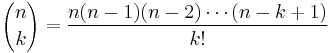 {n \choose k}={n(n-1)(n-2)\cdots(n-k%2B1) \over k!}