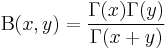 \Beta(x,y)=\frac{\Gamma(x) \Gamma(y)}{\Gamma(x%2By)}