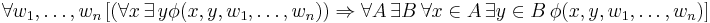 
\forall w_1,\ldots,w_n \,[(\forall x\, \exist\, y \phi(x, y, w_1, \ldots, w_n)) \Rightarrow \forall A\, \exist B\, \forall x \in A\, \exist y \in B\, \phi(x, y, w_1, \ldots, w_n)]