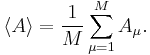  \langle A \rangle = \frac{1}{M} \sum_{\mu=1}^M A_{\mu}. 