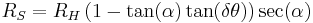 R_S=R_H \left(1-\tan(\alpha)\tan(\delta\theta) \right)\sec(\alpha)