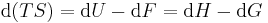 \mathrm{d}(TS) = \mathrm{d}U - \mathrm{d}F = \mathrm{d}H - \mathrm{d}G 