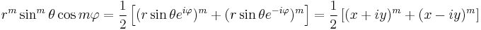 
r^m \sin^m\theta \cos m\varphi = \frac{1}{2} \left[  (r \sin\theta e^{i\varphi})^m 
%2B (r \sin\theta e^{-i\varphi})^m \right] =
\frac{1}{2} \left[  (x%2Biy)^m %2B (x-iy)^m \right]
