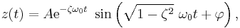 z(t) = A \mathrm{e}^{-\zeta \omega_0 t} \ \sin \left( \sqrt{1-\zeta^2} \ \omega_0 t %2B \varphi \right), 