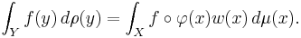 \int_Y f(y)\,d\rho(y) = \int_X f\circ\varphi(x)w(x)\,d\mu(x).