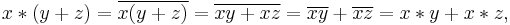 x*(y%2Bz)=\overline{x(y%2Bz)}=\overline{xy%2Bxz}=\overline{xy}%2B\overline{xz}=x*y%2Bx*z,