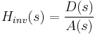 H_{inv}(s) = \frac{D(s)}{A(s)}