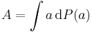 A = \int a \, \mathrm{d}P(a)