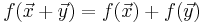 f(\vec{x}%2B\vec{y}) = f(\vec{x})%2Bf(\vec{y}) \!