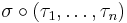 \sigma \circ (\tau_1, \dots, \tau_n)