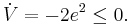 \dot{V}=-2e^2 \le 0.