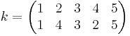 k = \begin{pmatrix} 1 & 2 & 3 & 4 & 5 \\ 1 & 4 & 3 & 2 & 5\end{pmatrix}