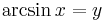  \arcsin x = y \, 