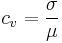 c_v = \frac{\sigma}{\mu}