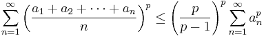 \sum_{n=1}^\infty \left (\frac{a_1%2Ba_2%2B\cdots %2Ba_n}{n}\right )^p\le \left (\frac{p}{p-1}\right )^p\sum_{n=1}^\infty a_n^p