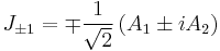 
J_{\pm 1} = \mp \frac{1}{\sqrt{2}} \left( A_{1} \pm i A_{2} \right)
