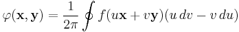 \varphi(\mathbf{x},\mathbf{y}) = \frac{1}{2\pi}\oint f(u\mathbf{x} %2B v\mathbf{y})(u\,dv-v\,du)