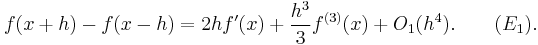 f(x%2Bh) - f(x-h) = 2hf'(x) %2B \frac{h^3}{3}f^{(3)}(x) %2B O_1(h^4). \qquad (E_1).