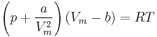 {\left(p %2B \frac{a}{V_m^2}\right)\left(V_m-b\right) = RT}