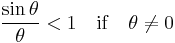 \frac{\sin \theta}{\theta} < 1\ \ \ \mathrm{if}\ \ \ \theta \ne 0\,