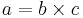 a = b \times c