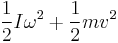 \frac{1}{2} I \omega^2 %2B \frac{1}{2} m v^2