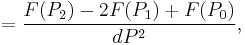 =\frac{F(P_2)-2F(P_1)%2BF(P_0)}{dP^2},\,\!