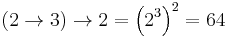 \left(2\rightarrow3\right)\rightarrow2 = \left(2^3\right)^2 = 64