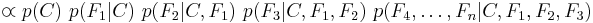 \varpropto p(C) \ p(F_1\vert C) \ p(F_2\vert C, F_1) \ p(F_3\vert C, F_1, F_2) \ p(F_4,\dots,F_n\vert C, F_1, F_2, F_3)