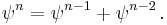 \psi^n = \psi^{n-1} %2B \psi^{n-2}\, .