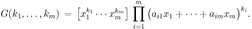 
G(k_1,\dots,k_m) \, = \, \bigl[x_1^{k_1}\cdots x_m^{k_m}\bigr] \,
\prod_{i=1}^m \bigl(a_{i1}x_1 %2B \dots %2B a_{im}x_m \bigl)^{k_i}.
