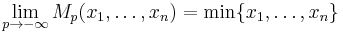 \lim_{p\to-\infty} M_p(x_1,\dots,x_n) = \min \{x_1,\dots,x_n\}